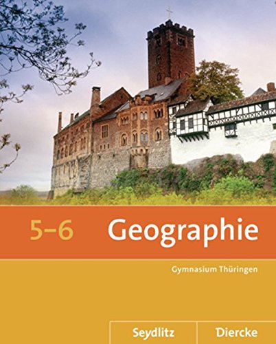 Seydlitz / Diercke Geographie - Ausgabe 2012 für die Sekundarstufe I in Thüringen: Schülerband 5 / 6: Sekundarstufe 1. Ausgabe 2011: Schulbuch 5 / 6